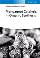 Jean-Baptiste Sortais, Jean-Baptist Sortais, Jean-Baptiste Sortais - Manganese Catalysis in Organic Synthesis
