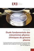 Thành-Long Phan - Étude fondamentale des mécanismes physico-chimiques de gravure plasma