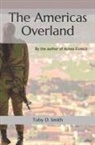 Toby D. Smith, Tatiana Wilde - The Americas Overland