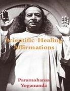 Paramahansa Yogananda - Scientific Healing Affirmations