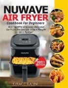 Grace Kahn - NUWAVE AIR FRYER COOKBOOK FOR BEGINNERS
