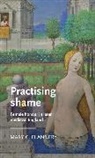 Mary C Flannery, Mary C. Flannery, Anke Bernau, David Matthews - Practising Shame