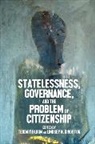 Tendayi Kingston Bloom, Tendayi Bloom, Lindsey Kingston, Lindsey N Kingston, Lindsey N. Kingston - Statelessness, Governance, and the Problem of Citizenship