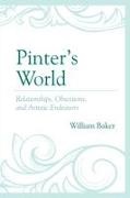 William Baker - Pinter's World Relationships, Obsessions, and Artistic Endeavors