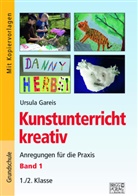 Ursula Gareis - Kunstunterricht kreativ - Band 1