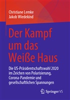 Christian Lemke, Christiane Lemke, Jakob Wiedekind - Der Kampf um das Weiße Haus