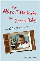 Corett Storz, Coretta Storz, Kai Witzlack-Makarevich, Nadja Wulff - Von Alfons Zitterbacke bis Zonen-Gaby