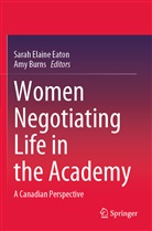 BURNS, Burns, Amy Burns, Sarah Elaine Eaton, Sara Elaine Eaton, Sarah Elaine Eaton - Women Negotiating Life in the Academy