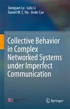 Jinde Cao, Daniel W C et al Ho, Daniel W. C. Ho, Daniel W.C. Ho, Lul Li, Lulu Li... - Collective Behavior in Complex Networked Systems under Imperfect Communication