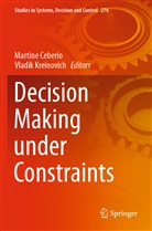 Martin Ceberio, Martine Ceberio, Kreinovich, Kreinovich, Vladik Kreinovich - Decision Making under Constraints