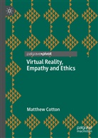 Matthew Cotton - Virtual Reality, Empathy and Ethics
