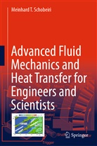 Meinhard T Schobeiri, Meinhard T. Schobeiri - Advanced Fluid Mechanics and Heat Transfer for Engineers and Scientists