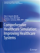 Ellen S. Deutsch, MD Deutsch, Harshad G Gurnaney, Harshad G Gurnaney MBBS MPH, Harshad G. Gurnaney, MBBS Gurnaney... - Comprehensive Healthcare Simulation: Improving Healthcare Systems