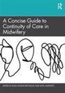 Ellen Ashforth Kitson-Reynolds, Kate Ashforth, Ashforth Kate, Ellen Kitson-Reynolds - Concise Guide to Continuity of Care in Midwifery