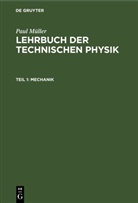 Paul Müller - Paul Müller: Lehrbuch der Technischen Physik - Teil 1: Mechanik