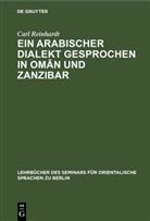 Carl Reinhardt - Ein Arabischer Dialekt gesprochen in Oman und Zanzibar