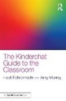 Heidi Echternacht, Heidi Murray Echternacht, Amy Murray - Kinderchat Guide to the Classroom