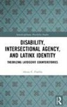 Alexis Padilla, Alexis C. Padilla - Disability, Intersectional Agency, and Latinx Identity
