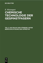 E Ristenpart, E. Ristenpart - E. Ristenpart: Chemische Technologie der Gespinstfasern - Teil 3: Die Praxis der Färberei unter Berücksichtigung der Appretur