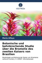Maria Alfaya - Botanische und bahnbrechende Studie über die Bromelie des zweiten Kaisers von Brasilien