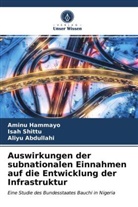 Aliyu Abdullahi, Amin Hammayo, Aminu Hammayo, Isa Shittu, Isah Shittu - Auswirkungen der subnationalen Einnahmen auf die Entwicklung der Infrastruktur