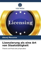 Alexej Maxurow - Lizenzierung als eine Art von Staatstätigkeit