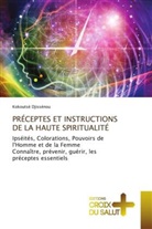 Kokoutsè Djissénou - PRÉCEPTES ET INSTRUCTIONS DE LA HAUTE SPIRITUALITÉ