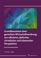 Christian J Jäggi, Christian J. Jäggi - Grundbausteine einer gerechten Wirtschaftsordnung aus säkularer, jüdischer, christlicher und islamischer Perspektive