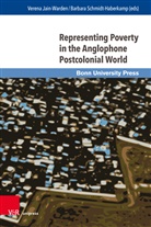 Verena Jain-Warden, Barbara Schmidt-Haberkamp, Veren Jain-Warden, Verena Jain-Warden, Schmidt-Haberkamp, Schmidt-Haberkamp... - Representing Poverty in the Anglophone Postcolonial World