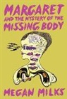 Megan Milks - Margaret and the Mystery of the Missing Body
