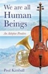 Paul Kimball - We Are All Human Beings