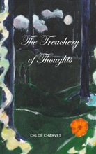 Chloé Charvet - The Treachery of Thoughts