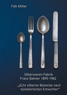 Falk Möller - Silberwaren-Fabrik Franz Bahner 1895-1962
