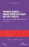 Damien Degeorges - Terres rares : enjeu géopolitique du XXIe siècle