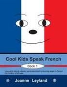 Joanne Leyland - Cool Kids Speak French - Book 1