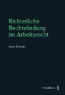 Roger Rudolph - Richterliche Rechtsfindung im Arbeitsrecht