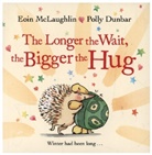 Polly Dunbar, Eoin McLaughlin, Polly Dunbar - The Longer We Wait, the Bigger the Hug