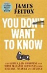 James Felton - You Don't Want to Know