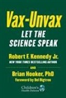 Brian Hooker, Robert F. Kennedy, Robert F. Jr. Kennedy, Robert F. Kennedy Jr. - Vax-Unvax: What Does the Science Say?