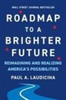 Paul A Laudicina, Paul A. Laudicina - Roadmap to a Brighter Future