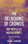 William L Bernstein - The Delusions of Crowds : Why People Go Mad in Groups