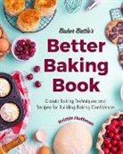 Kristin Hoffman, Kristin "Baker Bettie" Hoffman - Baker Bettie’s Better Baking Book