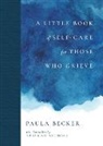 Paula Becker, Rebekah Nichols - A Little Book of Self-Care for Those Who Grieve