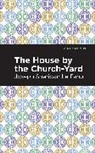 Joseph Sheridan Le Fanu - The House by the Church-Yard