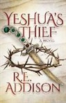 R E Addison, R.E. Addison - Yeshua’s Thief