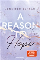 Jennifer Benkau - A Reason To Hope (Intensive New-Adult-Romance von SPIEGEL-Bestsellerautorin Jennifer Benkau) (Liverpool-Reihe 2)
