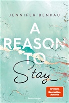 Jennifer Benkau - A Reason To Stay (Intensive New-Adult-Romance von SPIEGEL-Bestsellerautorin Jennifer Benkau) (Liverpool-Reihe 1)
