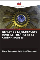 Maria Sergeevna Velichko (Tikhonova) - REFLET DE L'HOLOCAUSTE DANS LE THÉÂTRE ET LE CINÉMA RUSSES