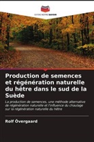 Rolf Övergaard - Production de semences et régénération naturelle du hêtre dans le sud de la Suède