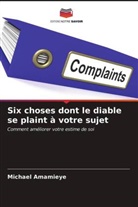 Michael Amamieye - Six choses dont le diable se plaint à votre sujet